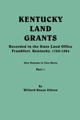 Kentucky Land Grants. Un volum în două părți. Partea 1 - Kentucky Land Grants. One Volune in Two Parts. Part 1