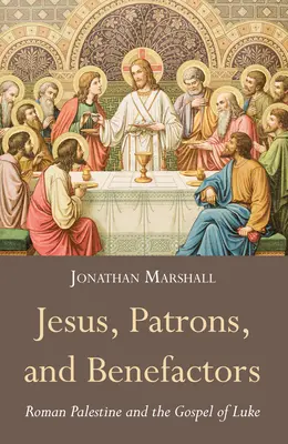 Iisus, patroni și binefăcători - Jesus, Patrons, and Benefactors