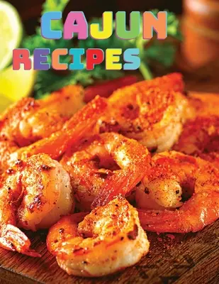 Carte de bucate Cajun rustic: Descoperiți inima bucătăriei sudiste cu rețete delicioase Cajun - Rustic Cajun Cookbook: Discover the Heart of Southern Cooking with Delicious Cajun Recipes