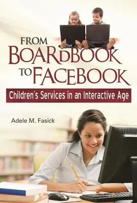 De la Boardbook la Facebook: Serviciile pentru copii într-o eră interactivă - From Boardbook to Facebook: Children's Services in an Interactive Age
