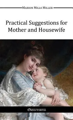 Sugestii practice pentru mame și gospodine - Practical Suggestions for Mother and Housewife
