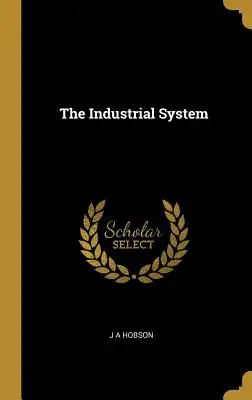 Sistemul industrial - The Industrial System