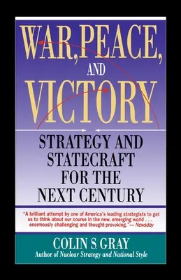 Război, pace și victorie: Strategie și comunicare de stat pentru secolul următor - War, Peace and Victory: Strategy and Statecraft for the Next Century