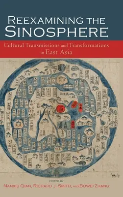 Reexaminarea sinosferei: Transmisiuni și transformări în Asia de Est - Reexamining the Sinosphere: Transmissions and Transformations in East Asia