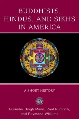 Budiști, hinduși și sikhs în America: O scurtă istorie - Buddhists, Hindus and Sikhs in America: A Short History