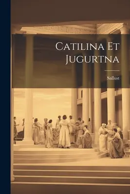 Catilina și Jugurtna - Catilina et Jugurtna