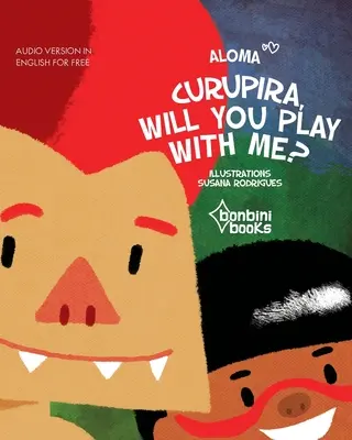Curupira, vrei să te joci cu mine? - Curupira, Will You Play with Me?
