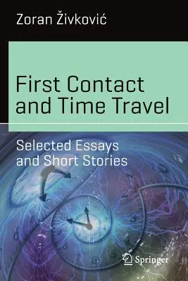 Primul contact și călătoria în timp: Eseuri și povestiri selectate - First Contact and Time Travel: Selected Essays and Short Stories