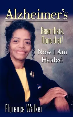 Alzheimer: Been There Done That! - Acum sunt vindecat - Alzheimer's: Been There Done That! - Now I'm Healed
