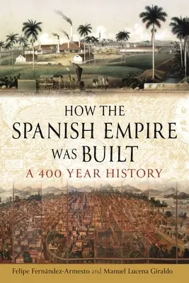Cum a fost construit Imperiul spaniol: O istorie de 400 de ani - How the Spanish Empire Was Built: A 400 Year History
