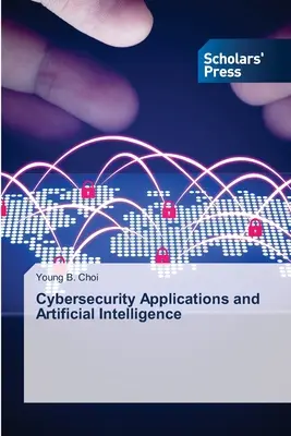 Aplicații de securitate cibernetică și inteligență artificială - Cybersecurity Applications and Artificial Intelligence