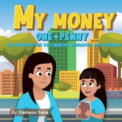 Banii mei unu + penny: O introducere în educația financiară pentru copii - My Money One + Penny: An Introduction To Financial Education For Children