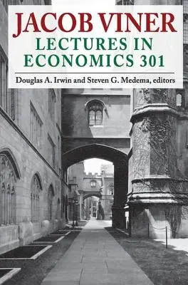Jacob Viner: Prelegeri în economie 301 - Jacob Viner: Lectures in Economics 301