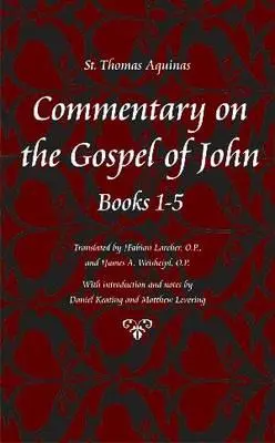 Comentariu la Evanghelia după Ioan, capitolele 1-5 - Commentary on the Gospel of John, Chapters 1-5