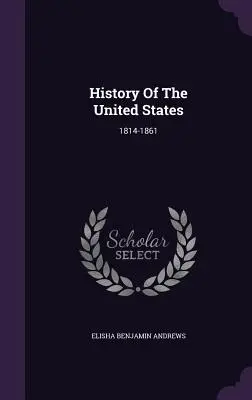 Istoria Statelor Unite: 1814-1861 - History Of The United States: 1814-1861