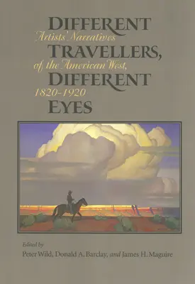 Călători diferiți, ochi diferiți: narațiuni ale artiștilor despre vestul american: 1820-1920 - Different Travelers, Different Eyes: Artists' Narratives of the American West: 1820-1920
