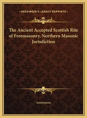 Ritul Scoțian Antic Acceptat al Francmasoneriei, Jurisdicția masonică nordică - The Ancient Accepted Scottish Rite of Freemasonry, Northern Masonic Jurisdiction