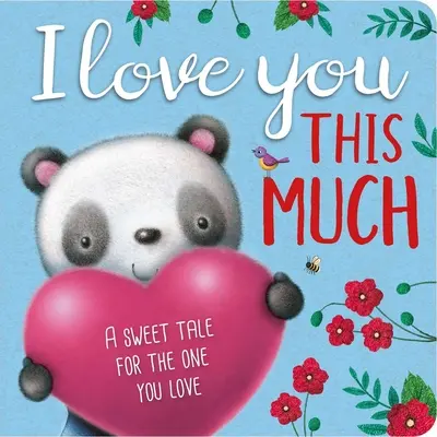 Te iubesc atât de mult: Padded Board Book - I Love You This Much: Padded Board Book