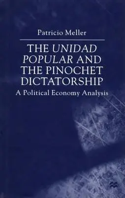 Unidad Popular și dictatura Pinochet: O analiză de economie politică - The Unidad Popular and the Pinochet Dictatorship: A Political Economy Analysis