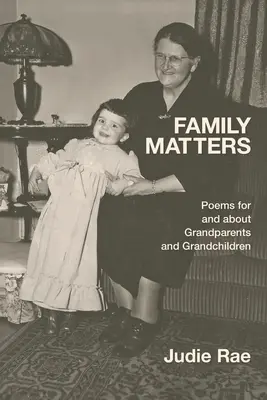 Probleme de familie: Poezii pentru și despre bunici și nepoți - Family Matters: Poems for and about Grandparents and Grandchildren