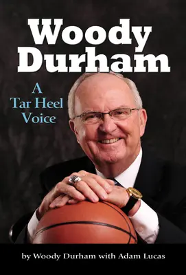 Woody Durham: O voce Tar Heel - Woody Durham: A Tar Heel Voice