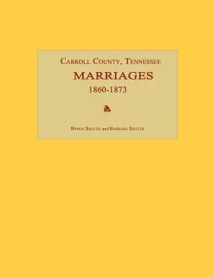 Carroll County, Tennessee, Căsătorii 1860-1873 - Carroll County, Tennessee, Marriages 1860-1873