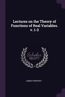 Prelegeri privind teoria funcțiilor de variabile reale. v. 1-2 - Lectures on the Theory of Functions of Real Variables. v. 1-2
