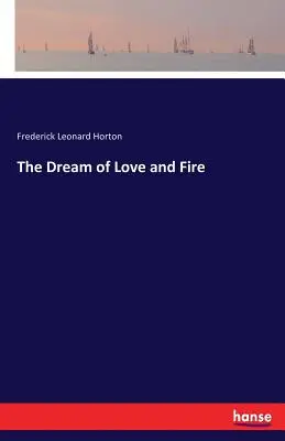Visul iubirii și al focului - The Dream of Love and Fire
