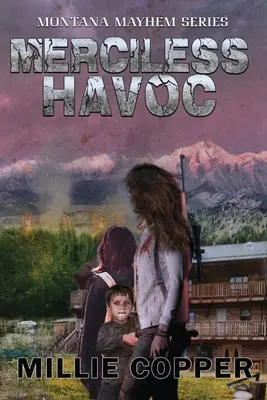 Havoc fără milă: Montana Mayhem Book 3 Noua apocalipsă a Americii - Merciless Havoc: Montana Mayhem Book 3 America's New Apocalypse
