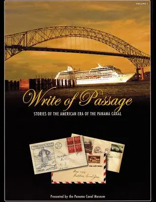 Write of Passage: Povești din era americană a Canalului Panama - Write of Passage: Stories of the American Era of the Panama Canal