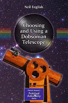 Alegerea și utilizarea unui telescop Dobsonian - Choosing and Using a Dobsonian Telescope