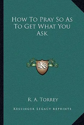 Cum să te rogi astfel încât să obții ceea ce ceri - How To Pray So As To Get What You Ask