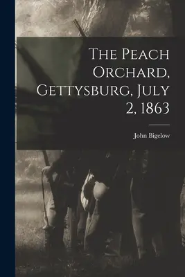 Livada de piersici, Gettysburg, 2 iulie 1863 - The Peach Orchard, Gettysburg, July 2, 1863