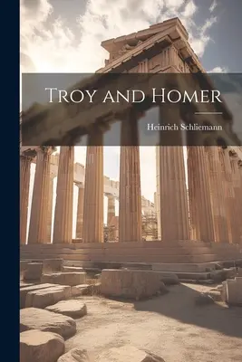 Troia și Homer - Troy and Homer