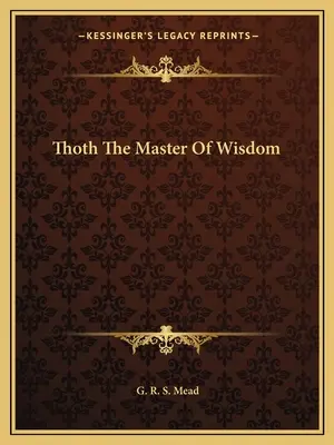 Thoth, maestrul înțelepciunii - Thoth The Master Of Wisdom