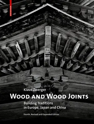 Lemnul și îmbinările din lemn: Tradițiile de construcție din Europa, Japonia și China - Wood and Wood Joints: Building Traditions of Europe, Japan and China