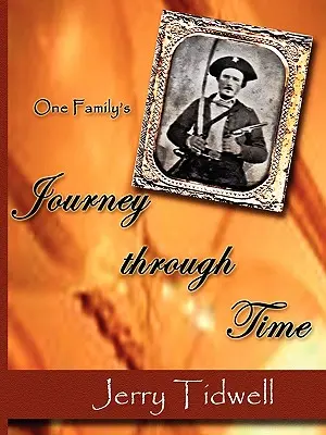 Călătoria unei familii prin timp (Tidwell R. G. (Jerry)) - One Family's Journey Through Time (Tidwell R. G. (Jerry))