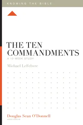 Cele zece porunci: Un studiu de 12 săptămâni - The Ten Commandments: A 12-Week Study