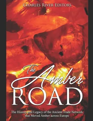 Drumul chihlimbarului: Istoria și moștenirea rețelei comerciale antice care a transportat chihlimbarul prin Europa - The Amber Road: The History and Legacy of the Ancient Trade Network that Moved Amber across Europe