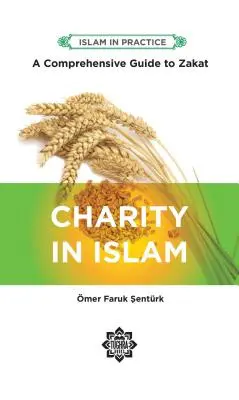 Caritatea în islam: Ghid cuprinzător pentru Zakat, ediția a 2-a - Charity in Islam: Comprehensive Guide to Zakat, 2nd Edition