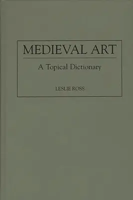 Medieval Art: Un dicționar tematic - Medieval Art: A Topical Dictionary