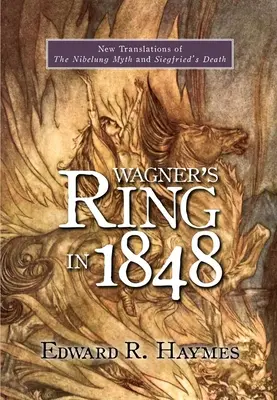 Inelul lui Wagner în 1848: Noi traduceri ale mitului Nibelungului și ale morții lui Siegfried - Wagner's Ring in 1848: New Translations of the Nibelung Myth and Siegfried's Death