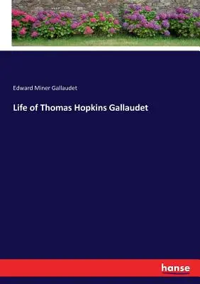 Viața lui Thomas Hopkins Gallaudet - Life of Thomas Hopkins Gallaudet