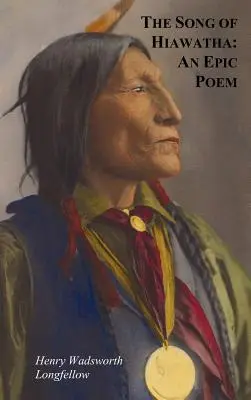 Cântecul lui Hiawatha - Un poem epic; De asemenea, cu: Scheletul în armură, Epava navei Hesperus, Norocul din Edenhall, Cavalerul ales și Ch - The Song of Hiawatha - An Epic Poem; Also with: The Skeleton in Armor, the Wreck of the Hesperus, the Luck of Edenhall, the Elected Knight, and the Ch