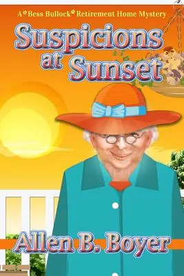 Suspiciuni la apus: Bess Bullock Retirement Home Mystery - Suspicions at Sunset: A Bess Bullock Retirement Home Mystery