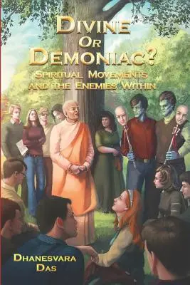 Divin sau demonic?: Mișcările spirituale și dușmanii din interior - Divine Or Demoniac?: Spiritual Movements and the Enemies Within
