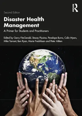 Managementul sănătății în caz de dezastre: A Primer for Students and Practitioners - Disaster Health Management: A Primer for Students and Practitioners