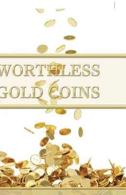 Monede de aur fără valoare - Worthless Gold Coins