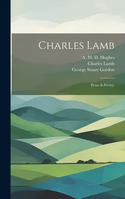 Charles Lamb: Prose & Poezie; - Charles Lamb: Prose & Poetry;