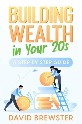 Construirea bogăției la 20 de ani: Un ghid pas cu pas - Building Wealth in Your 20s: A Step by Step Guide